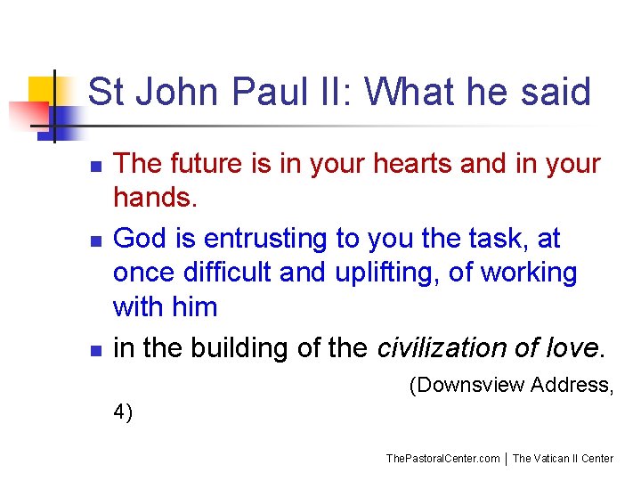 St John Paul II: What he said n n n The future is in