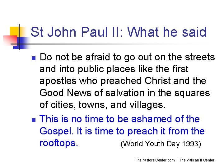 St John Paul II: What he said n n Do not be afraid to