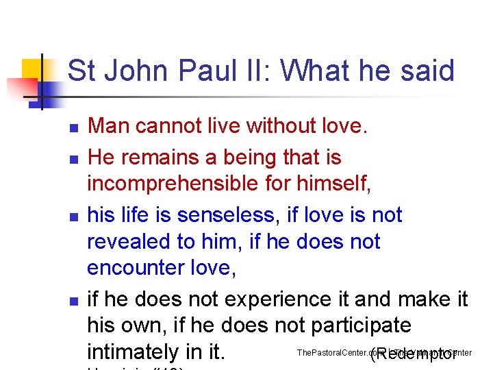 St John Paul II: What he said n n Man cannot live without love.