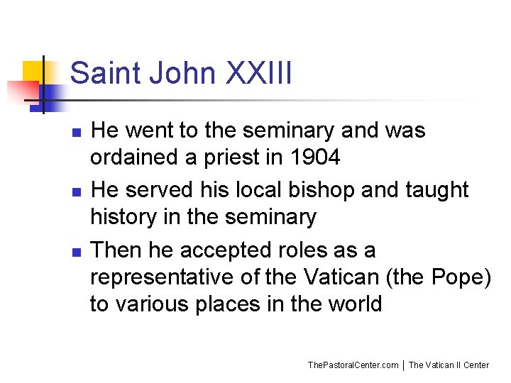 Saint John XXIII n n n He went to the seminary and was ordained