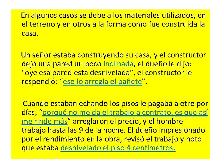  En algunos casos se debe a los materiales utilizados, en el terreno y