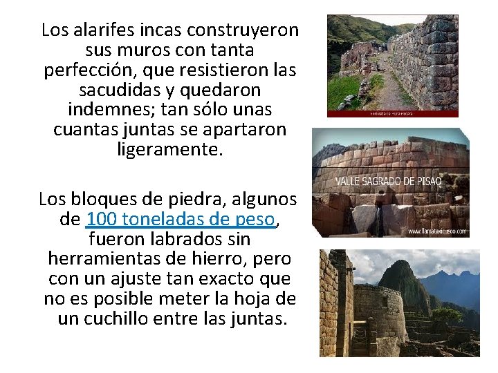  Los alarifes incas construyeron sus muros con tanta perfección, que resistieron las sacudidas