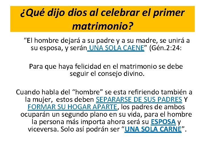 ¿Qué dijo dios al celebrar el primer matrimonio? “El hombre dejará a su padre