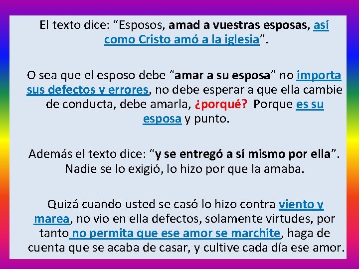  El texto dice: “Esposos, amad a vuestras esposas, así como Cristo amó a