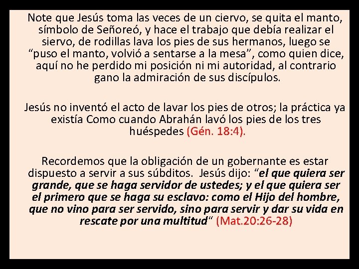  Note que Jesús toma las veces de un ciervo, se quita el manto,