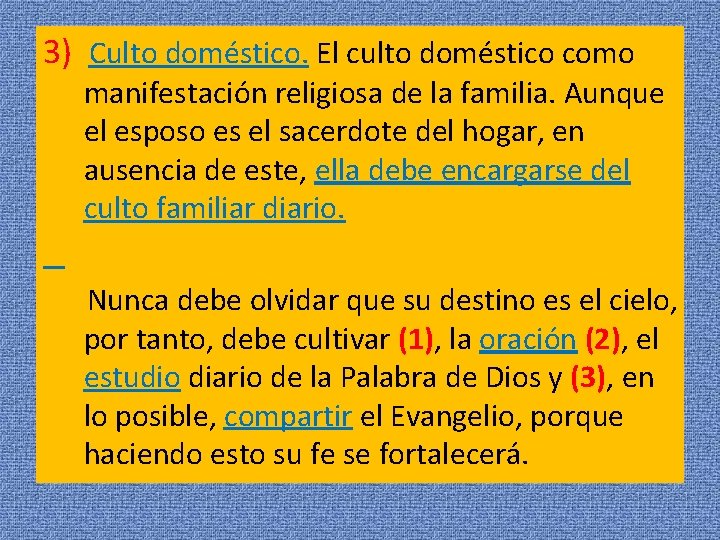 3) Culto doméstico. El culto doméstico como manifestación religiosa de la familia. Aunque el