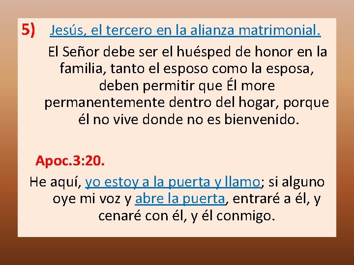 5) Jesús, el tercero en la alianza matrimonial. El Señor debe ser el huésped