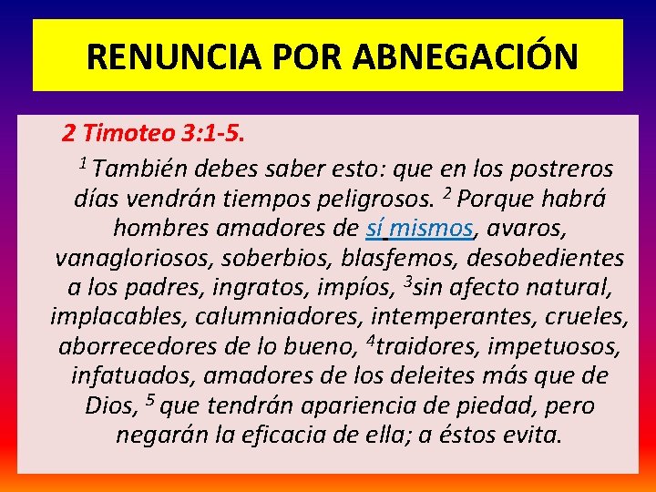  RENUNCIA POR ABNEGACIÓN 2 Timoteo 3: 1 -5. 1 También debes saber esto: