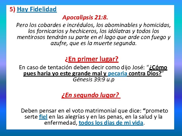  5) Hay Fidelidad Apocalipsis 21: 8. Pero los cobardes e incrédulos, los abominables