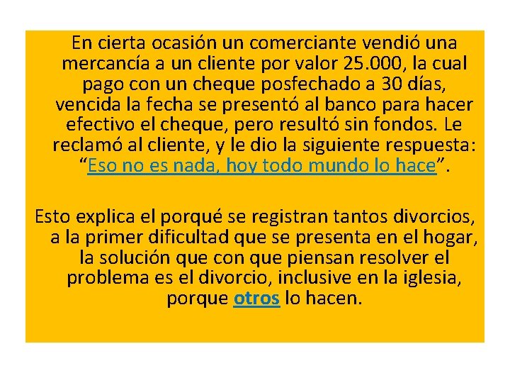  En cierta ocasión un comerciante vendió una mercancía a un cliente por valor