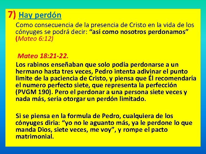 7) Hay perdón Como consecuencia de la presencia de Cristo en la vida de