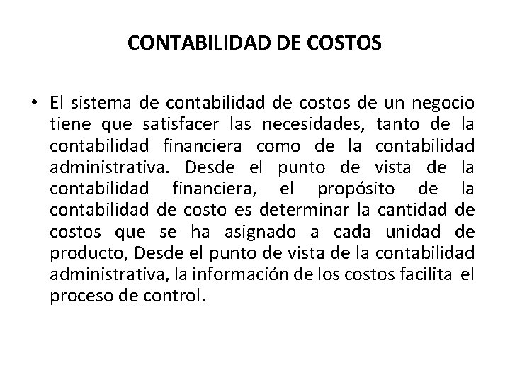 CONTABILIDAD DE COSTOS • El sistema de contabilidad de costos de un negocio tiene