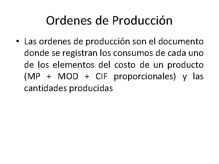 Ordenes de Producción • Las ordenes de producción son el documento donde se registran