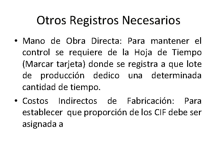 Otros Registros Necesarios • Mano de Obra Directa: Para mantener el control se requiere