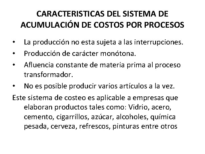 CARACTERISTICAS DEL SISTEMA DE ACUMULACIÓN DE COSTOS POR PROCESOS La producción no esta sujeta