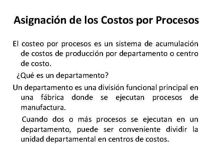 Asignación de los Costos por Procesos El costeo por procesos es un sistema de