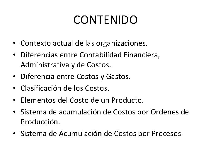 CONTENIDO • Contexto actual de las organizaciones. • Diferencias entre Contabilidad Financiera, Administrativa y