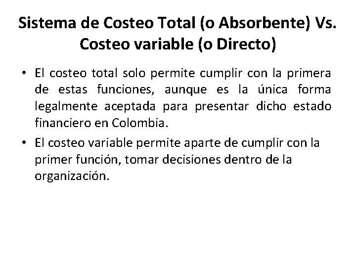 Sistema de Costeo Total (o Absorbente) Vs. Costeo variable (o Directo) • El costeo