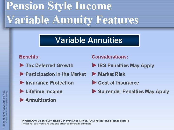 Pension Style Income Variable Annuity Features Variable Annuities Benefits: Considerations: ► Tax Deferred Growth