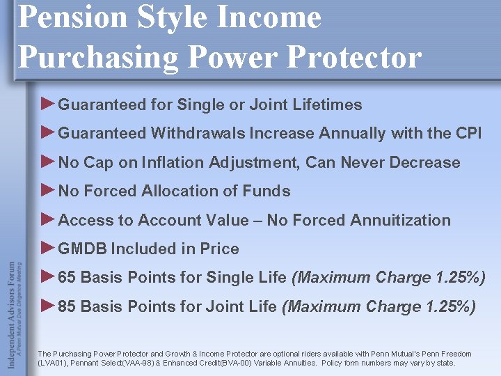Pension Style Income Purchasing Power Protector ►Guaranteed for Single or Joint Lifetimes ►Guaranteed Withdrawals