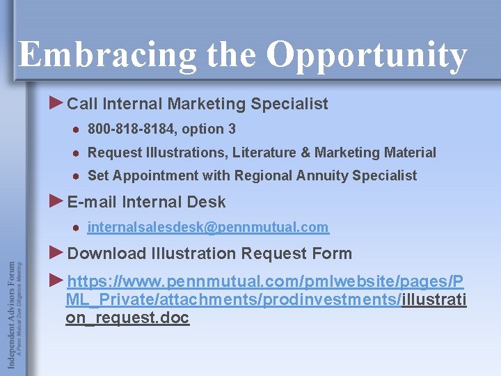 Embracing the Opportunity ►Call Internal Marketing Specialist ● 800 -8184, option 3 ● Request