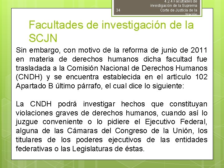 34 4. 2. 4 Facultades de investigación de la Suprema Corte de Justicia de