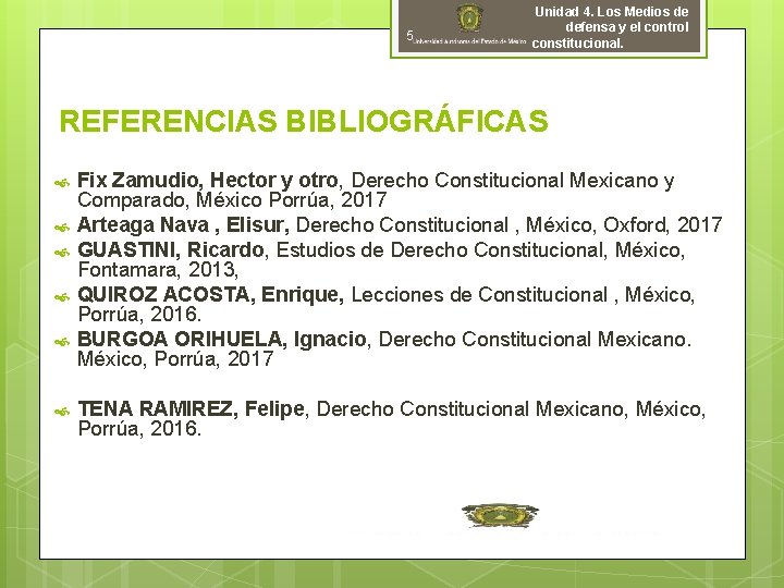 5 Unidad 4. Los Medios de defensa y el control constitucional. REFERENCIAS BIBLIOGRÁFICAS Fix