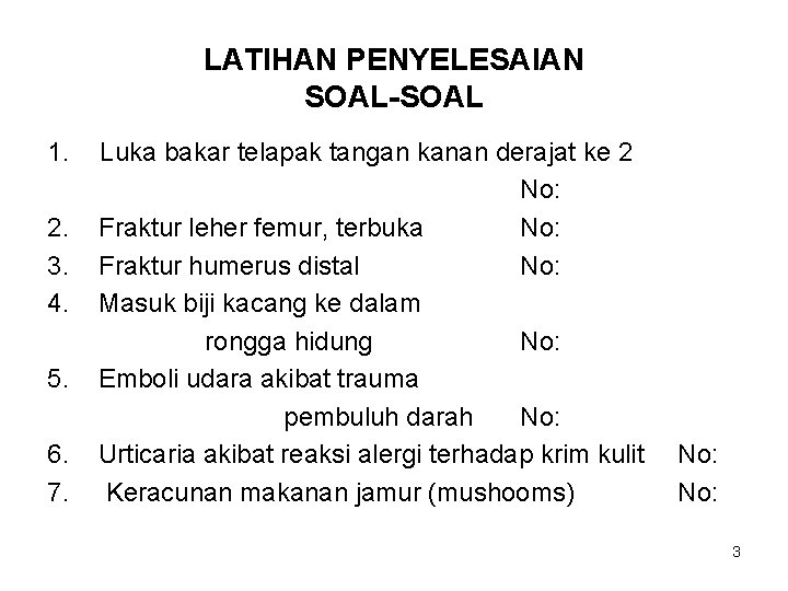 LATIHAN PENYELESAIAN SOAL-SOAL 1. 2. 3. 4. 5. 6. 7. Luka bakar telapak tangan