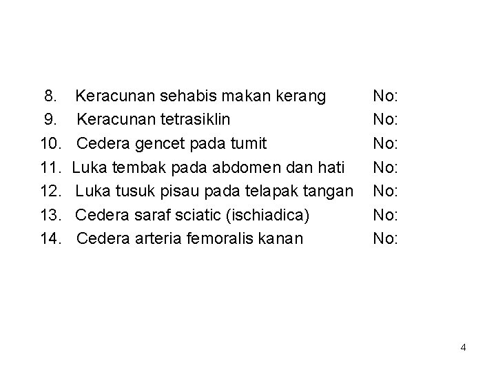 8. 9. 10. 11. 12. 13. 14. Keracunan sehabis makan kerang Keracunan tetrasiklin Cedera