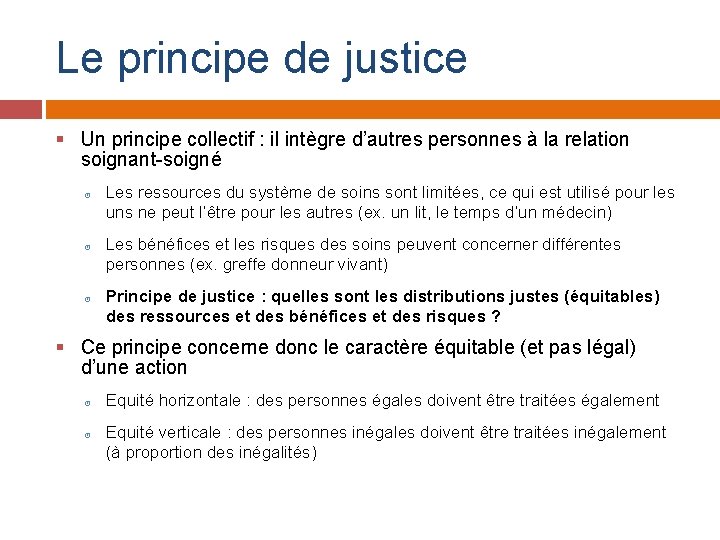 Le principe de justice § Un principe collectif : il intègre d’autres personnes à