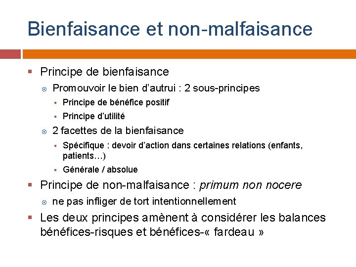 Bienfaisance et non-malfaisance § Principe de bienfaisance Promouvoir le bien d’autrui : 2 sous-principes