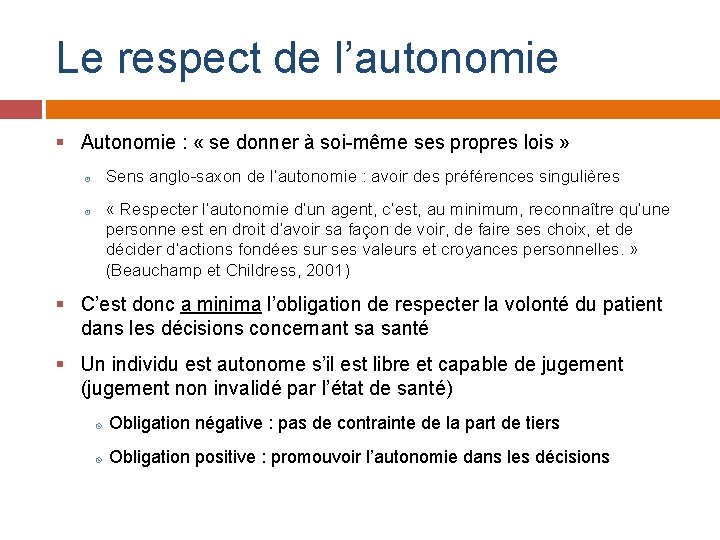 Le respect de l’autonomie § Autonomie : « se donner à soi-même ses propres