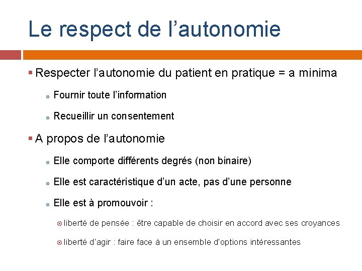 Le respect de l’autonomie § Respecter l’autonomie du patient en pratique = a minima