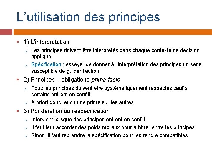 L’utilisation des principes § 1) L’interprétation Les principes doivent être interprétés dans chaque contexte