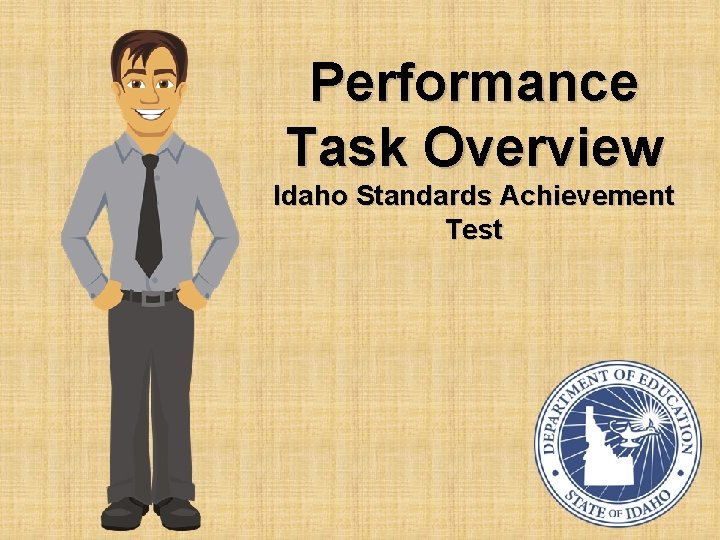 Performance Task Overview Idaho Standards Achievement Test 