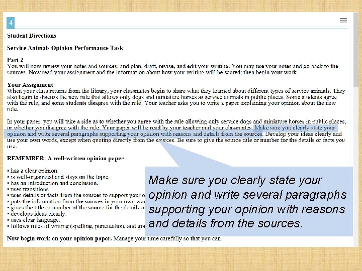 Make sure you clearly state your opinion and write several paragraphs supporting your opinion