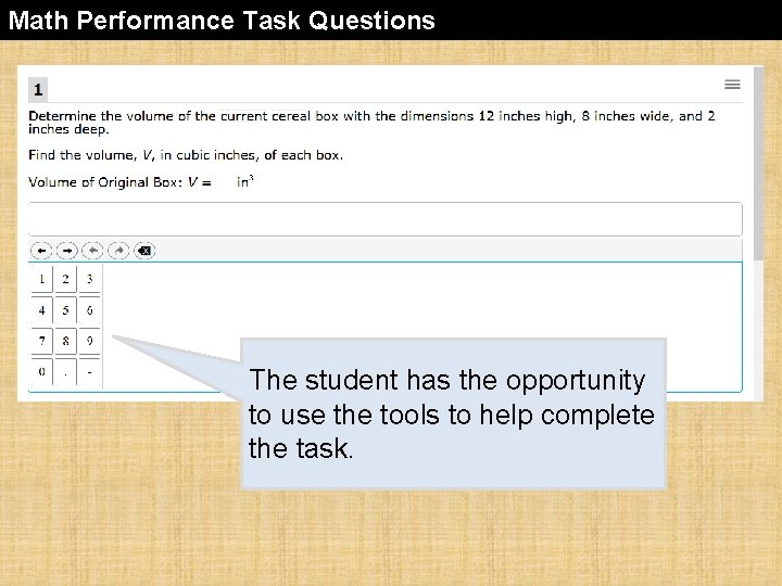 Math Performance Task Questions The student has the opportunity to use the tools to
