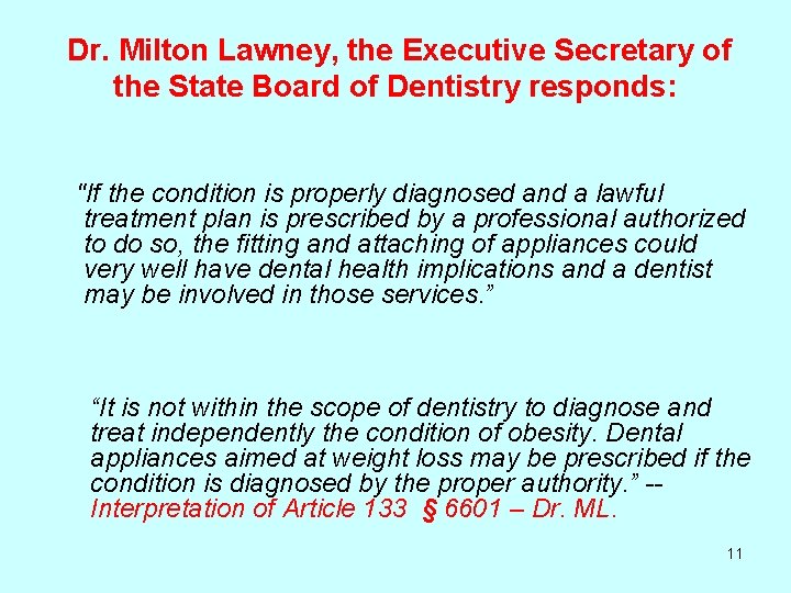  Dr. Milton Lawney, the Executive Secretary of the State Board of Dentistry responds: