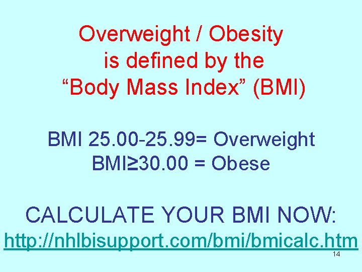 Overweight / Obesity is defined by the “Body Mass Index” (BMI) BMI 25. 00