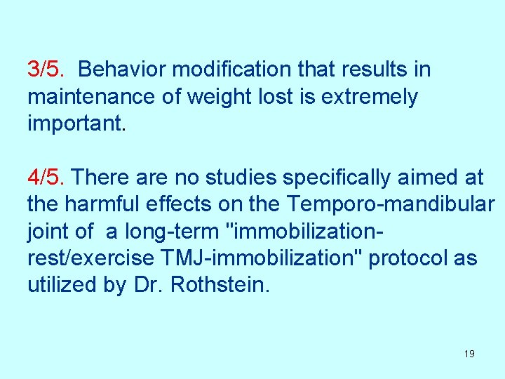3/5. Behavior modification that results in maintenance of weight lost is extremely important. 4/5.