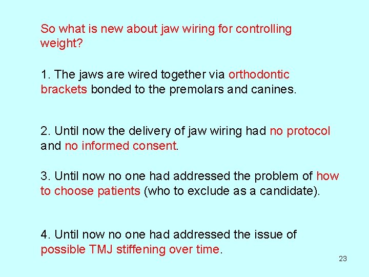So what is new about jaw wiring for controlling weight? 1. The jaws are