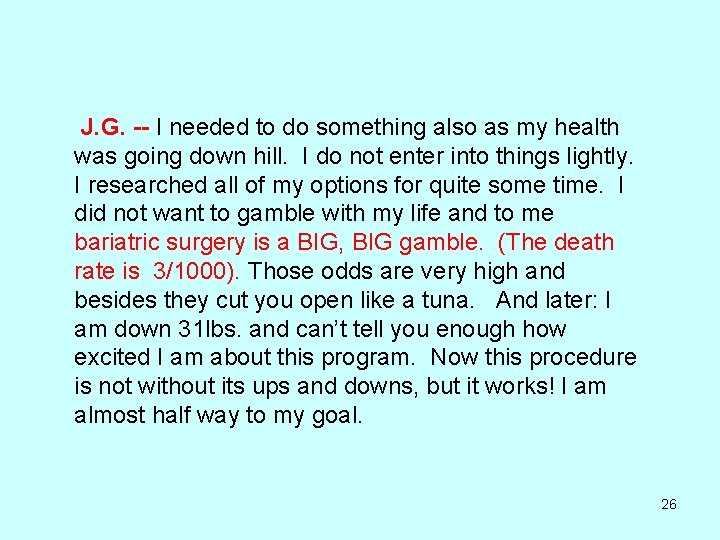  J. G. -- I needed to do something also as my health was