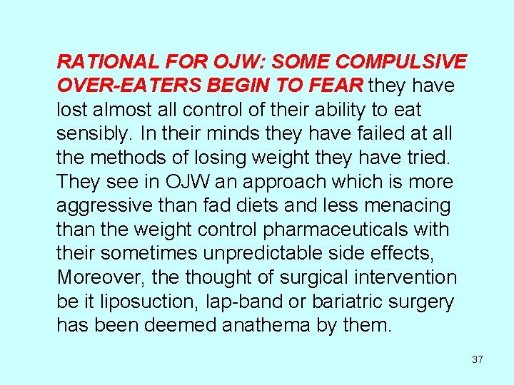 RATIONAL FOR OJW: SOME COMPULSIVE OVER-EATERS BEGIN TO FEAR they have lost almost all