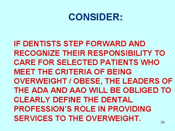 CONSIDER: IF DENTISTS STEP FORWARD AND RECOGNIZE THEIR RESPONSIBILITY TO CARE FOR SELECTED PATIENTS