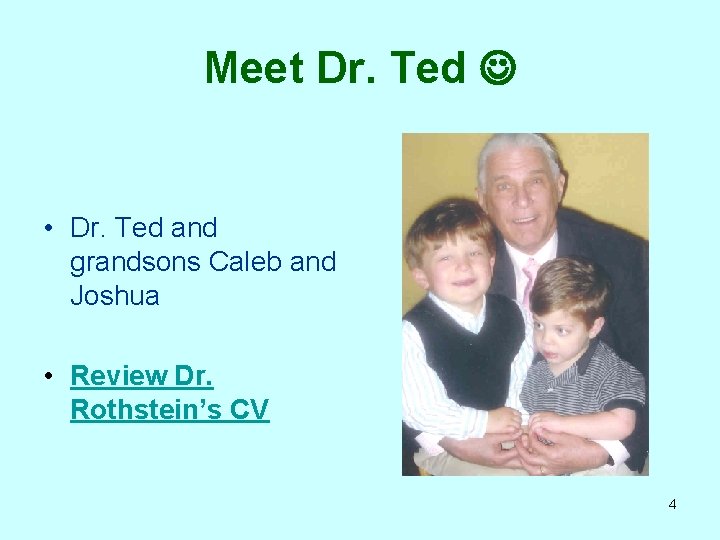 Meet Dr. Ted • Dr. Ted and grandsons Caleb and Joshua • Review Dr.