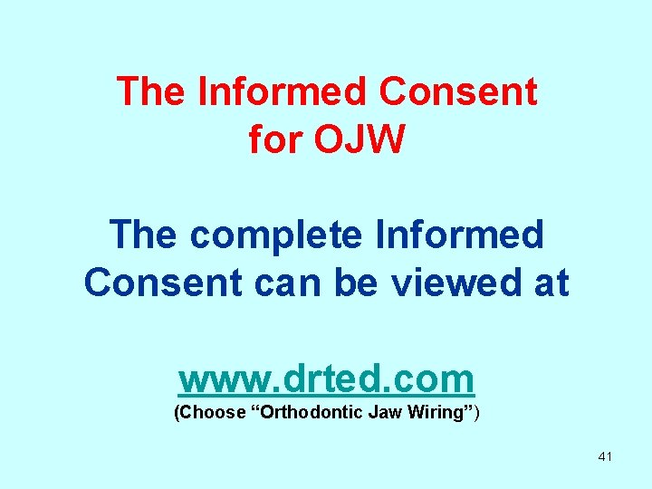 The Informed Consent for OJW The complete Informed Consent can be viewed at www.
