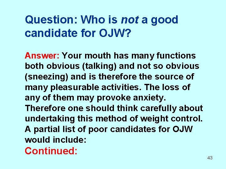 Question: Who is not a good candidate for OJW? Answer: Your mouth has many