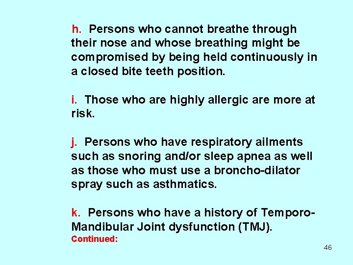  h. Persons who cannot breathe through their nose and whose breathing might be