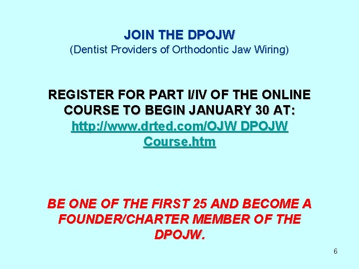 JOIN THE DPOJW (Dentist Providers of Orthodontic Jaw Wiring) REGISTER FOR PART I/IV OF