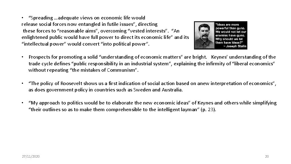  • “Spreading …adequate views on economic life would release social forces now entangled